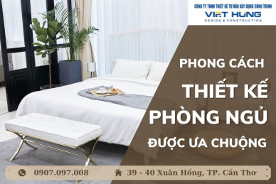 ✅ MỘT SỐ PHONG CÁCH THIẾT KẾ PHÒNG NGỦ ĐƯỢC ƯA CHUỘNG